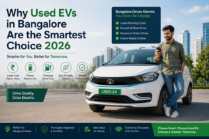Why Used EVs in Bangalore Are the Smartest Choice 2026