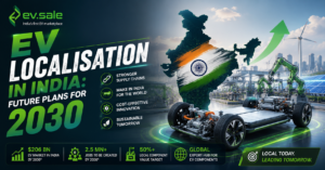EV Localisation in India: Future Plans for 2030