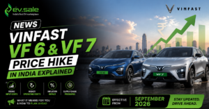 VinFast VF 6 and VF 7 Price Hike in India Explained